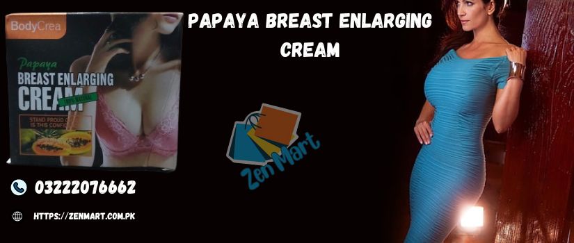 Papaya Breast Enlarging Cream Price in Pakistan, Lahore, Karachi, Islamabad
