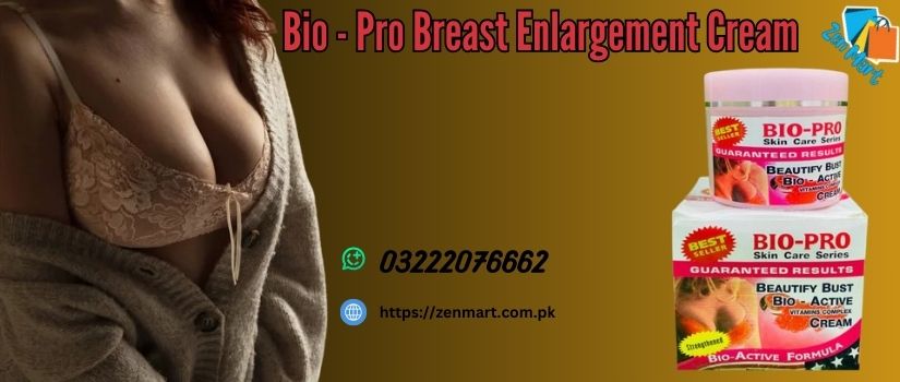 Bio Pro Breast Enlargement Cream Price in Pakistan, Lahore, Karachi, Islamabad