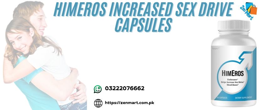 HimEros Increased Sex Drive Capsules Price in Pakistan, Lahore, Karachi, Islamabad - 03222076662