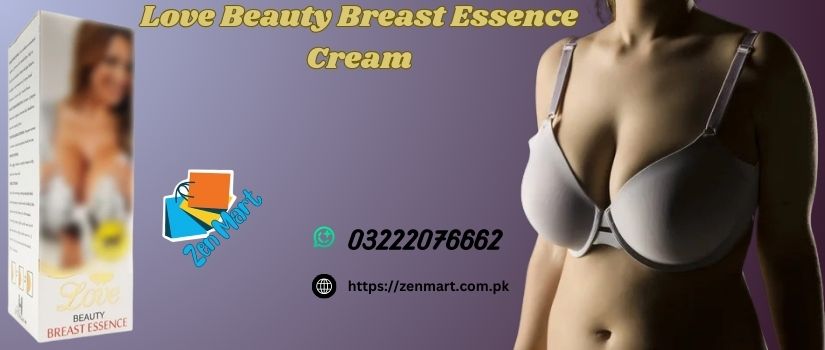 Love Beauty Breast Essence Cream Price in Pakistan, Lahore, Karachi, Islamabad