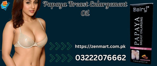 Papaya Breast Enlargement Oil Price in Pakistan, Lahore, Karachi, Islamabad